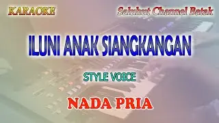 ILUNI ANAK SIANGKANGAN ll KARAOKE BATAK ll STYLE VOICE ll NADA PRIA BES=DO