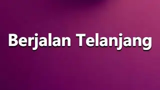 How to Pronounce Berjalan Telanjang