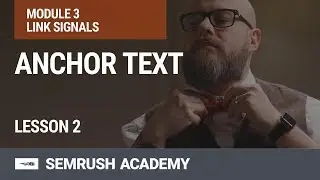 What Is Anchor Text? | Lesson 14/31 | SEMrush Academy
