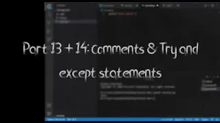 Tutorial 13 + 14 | Comments & Try and Except Statements