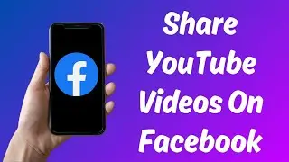 How to Share YouTube Video On Facebook - Full Guide