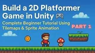 Build a 2D Platformer Game in Unity 🎮 | Complete Beginner Tutorial Using Tilemaps & Sprite Animation