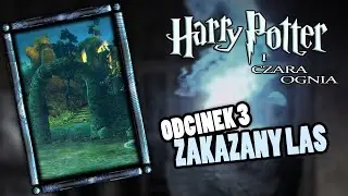 Zakazany Las | Harry Potter i Czara Ognia #3