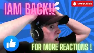 I'm back FOR MORE REACTIONS!