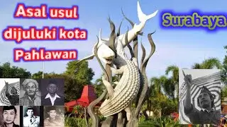Kota Surabaya | asal usul dijuluki kota pahlawan