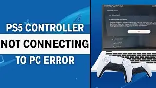 How To Fix PS5 Controller Not Connecting To PC - Full Guide