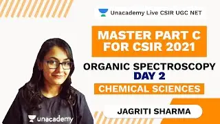 Master Part C For CSIR 2021| Organic Spectroscopy Day 2| Chemistry| Jagriti|Unacademy