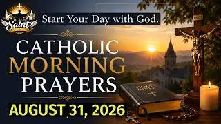 Catholic Morning Prayer August 31 2026 | To Be A Saint