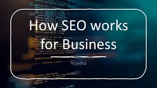 How SEO Works For Business Websites | Search Engine Optimization For Business