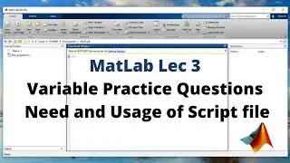 3: Matlab Variable Implication and Practice Questions | Need and Usage of Matlab Script file