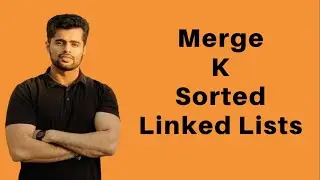 Merge K Sorted Linked Lists | 4 Methods