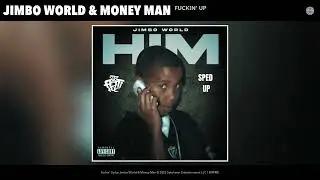 Jimbo World & Money Man - Fuckin' Up (Sped Up) (Official Audio)