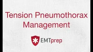Tension Pneumothorax Education and Management - EMTprep.com