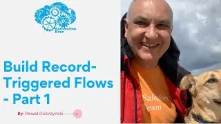 Build Record Triggered Flows - Part 1