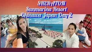SHERATON OKINAWA SUNMARINA RESORT   OKinawa Day2 2022