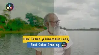 How To Get A Cinematic Look In Davinci Resolve 17 Fast Color Grading