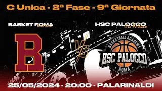 2ª FASE - 9ª GIORNATA C UNICA -- Basket Roma vs HSC Palocco (22/05/2024)