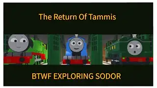 The Return Of Tammis BTWF Exploring Sodor Version