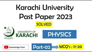Karachi University Physics Past Paper 2023 | Mcq's (11-20) | Part 02 | KU ENTRY TEST PREPARATION
