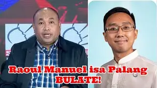Raoul Manuel Isa palang Bulate! At Maaaring Makulong Pa!