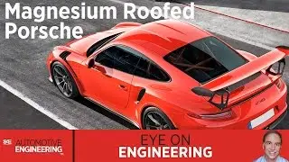 SAE Eye on Engineering: Magnesium roofed Porsche