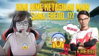 KIMI HIME KETAGIHAN MAIN SAMA FREDO SAMEON Pro Player Malaysia!!! | PUBG Mobile Malaysia