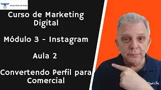 Curso de Marketing Digital - Módulo 3 - Instagram - Aula 2 - Convertendo Perfil para Comercial