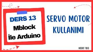 Arduino Servo Motor Kullanımı - Mblock İle Arduino Ders 13