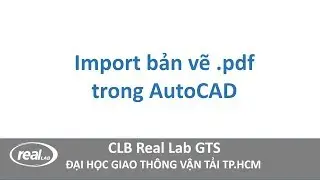 Real Lab GTS | Import bản vẽ (.pdf) trong AutoCAD