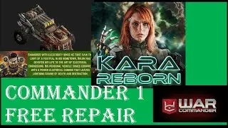 War Commander: KARA REBORN/ COMMANDER 1/ FREE REPAIR
