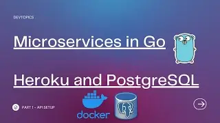 Microservices in Go - Create an API with Heroku and PostgreSQL P1