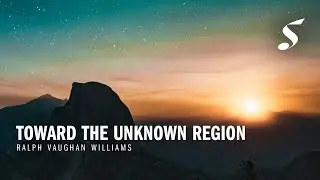 VAUGHAN WILLIAMS Toward the Unknown Region