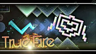 True Fire by Lorserix (Harder) | Geometry Dash 2.11