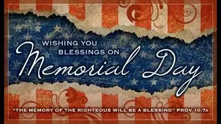 Remember Me (Memorial Day Service, 2020) - Deuteronomy 8:1-20 (5/24/2020)