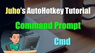 [Juho's AutoHotkey Tutorial #10 Run & Command Prompt] Part 2 - Command Prompt (Cmd)