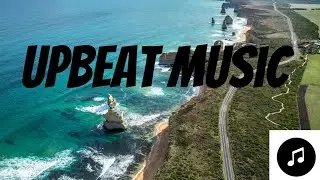 Upbeat Music | Energetic and Uplifting | Audio Library Compilations