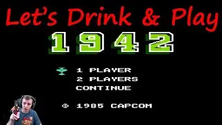 Lets Drink & Play 1942  NES Episode 2