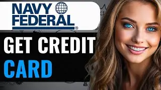 HOW TO GET APPROVED FOR NAVY FEDERAL CREDIT CARD  (2024) FULL GUIDE