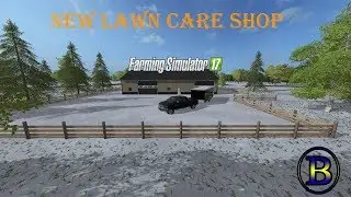 Let's Play Farming Simulator 17 | moving to a new Lawn Care Shop.