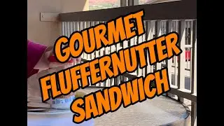 GOURMET FLUFFERNUTTER SANDWICH