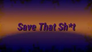 Save That Shit (clean) - Lil Peep