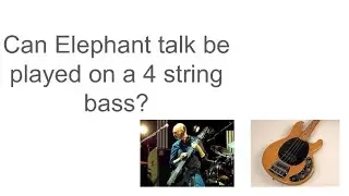 Can Elephant talk be played on 4 string bass?? #bass #guitar #musiceducation
