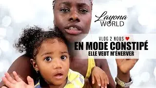[ VLOG 2 NOUS ] EN MODE CONSTIPÉ ELLE VEUT M'ÉNERVER