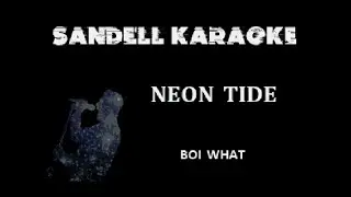 Boi What - Neon Tide [Karaoke]