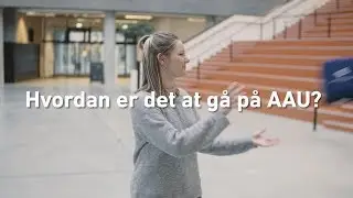 Studielivet på Aalborg Universitet (AAU)