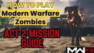 How to Play Modern Warfare Zombies: A Beginner's Guide to Act 2 Missions