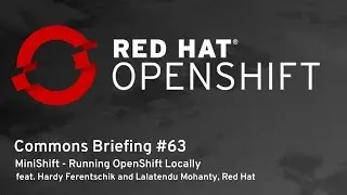 OpenShift Commons Briefing #63: MiniShift - Running OpenShift Locally