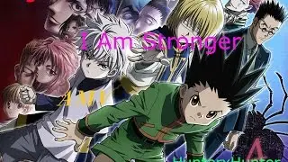 Hunter x Hunter AMV - I AM Stronger