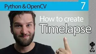 How to create a Timelapse with OpenCV and Python // OpenCV PYTHON Tutorial #7