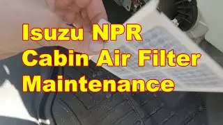 Isuzu NPR Cabin Air Filter Maintenance...SUPER EASY!